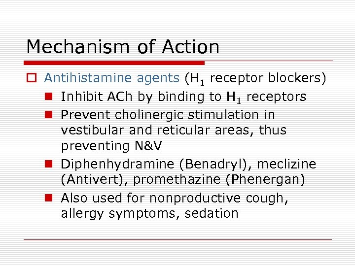 Mechanism of Action o Antihistamine agents (H 1 receptor blockers) n Inhibit ACh by