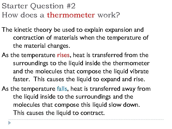 Starter Question #2 How does a thermometer work? The kinetic theory be used to
