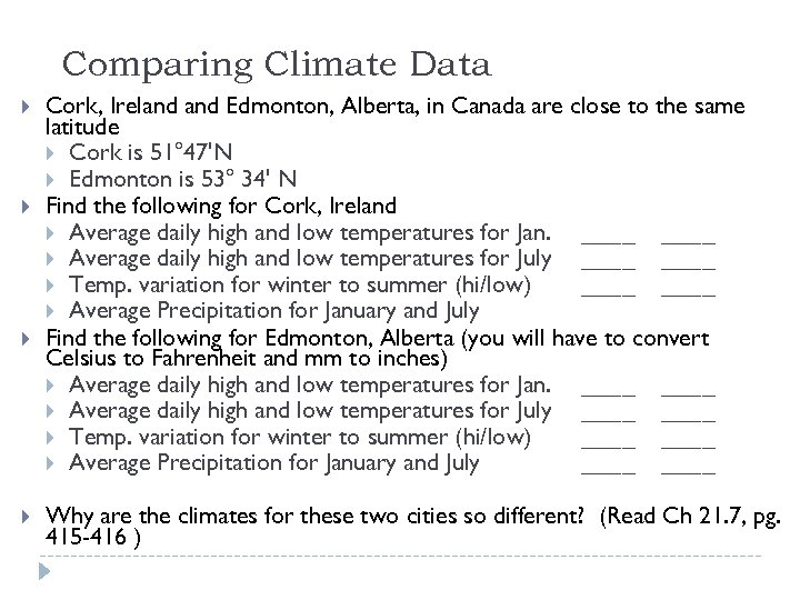 Comparing Climate Data Cork, Ireland Edmonton, Alberta, in Canada are close to the same