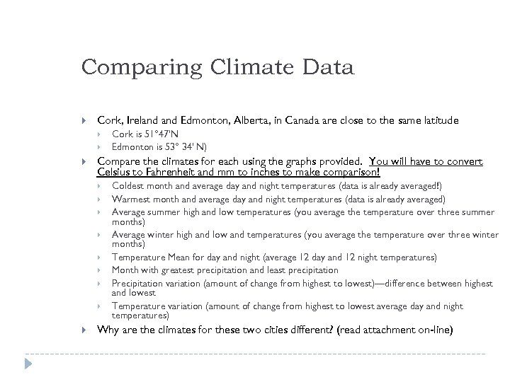 Comparing Climate Data Cork, Ireland Edmonton, Alberta, in Canada are close to the same