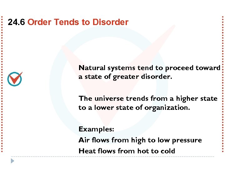 24. 6 Order Tends to Disorder Natural systems tend to proceed toward a state