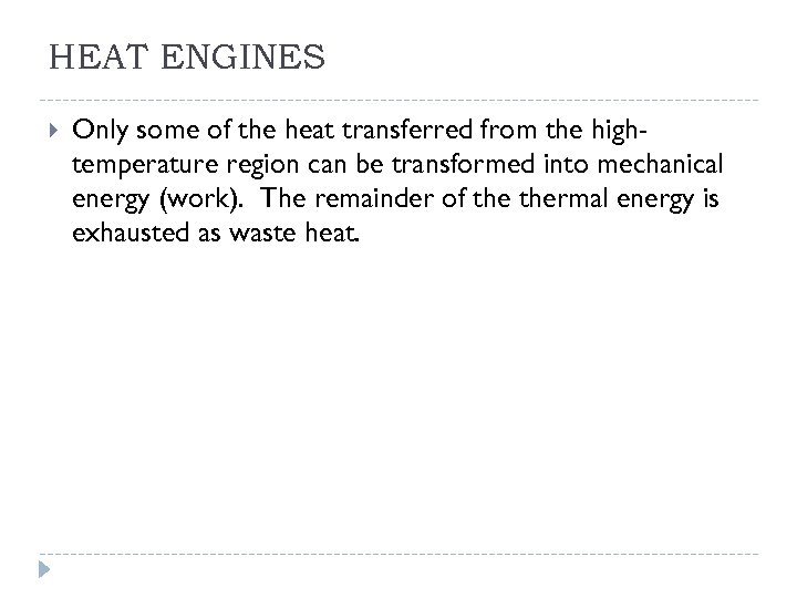 HEAT ENGINES Only some of the heat transferred from the hightemperature region can be