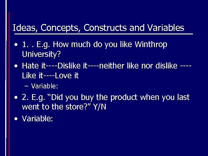 Ideas, Concepts, Constructs and Variables • 1. . E. g. How much do you