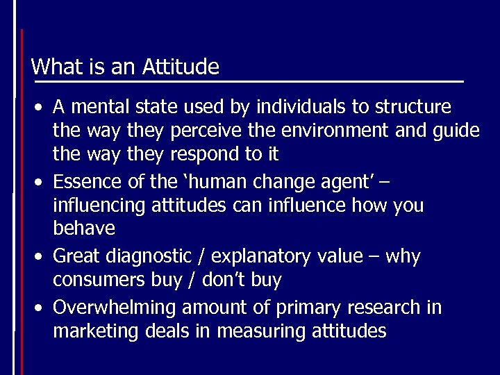 What is an Attitude • A mental state used by individuals to structure the