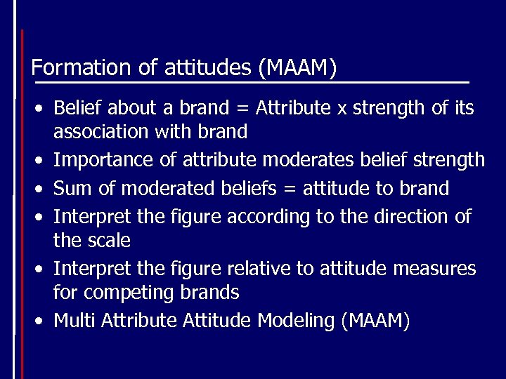 Formation of attitudes (MAAM) • Belief about a brand = Attribute x strength of