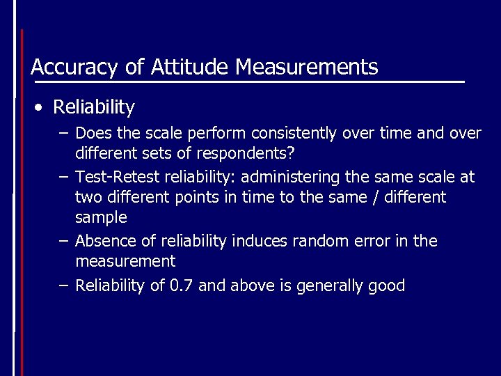 Accuracy of Attitude Measurements • Reliability – Does the scale perform consistently over time