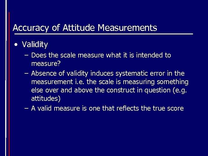 Accuracy of Attitude Measurements • Validity – Does the scale measure what it is