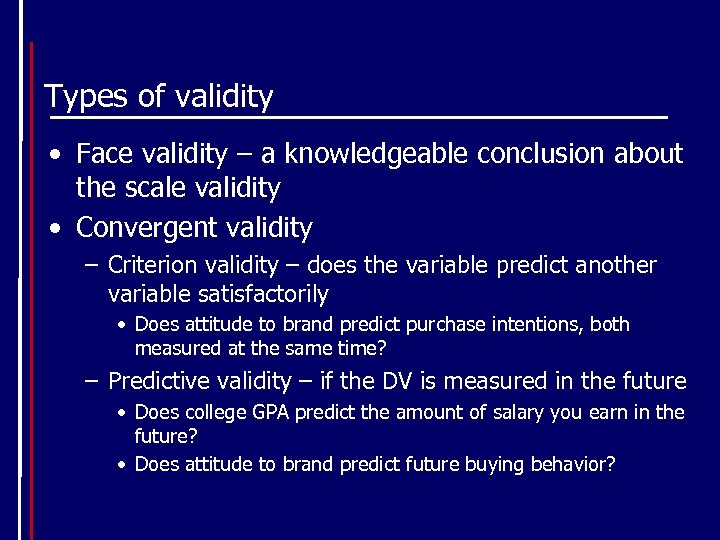 Types of validity • Face validity – a knowledgeable conclusion about the scale validity