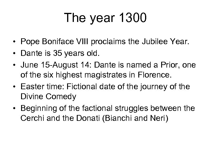 The year 1300 • Pope Boniface VIII proclaims the Jubilee Year. • Dante is