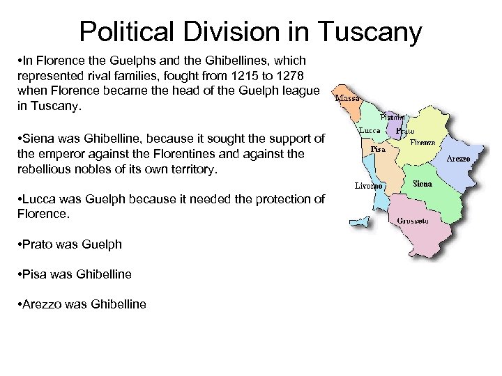 Political Division in Tuscany • In Florence the Guelphs and the Ghibellines, which represented