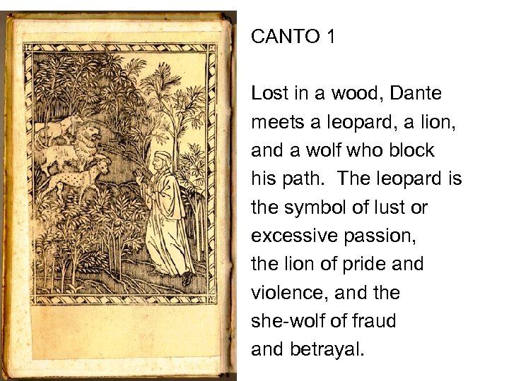 CANTO 1 Lost in a wood, Dante meets a leopard, a lion, and a