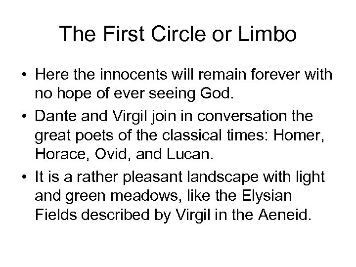 The First Circle or Limbo • Here the innocents will remain forever with no