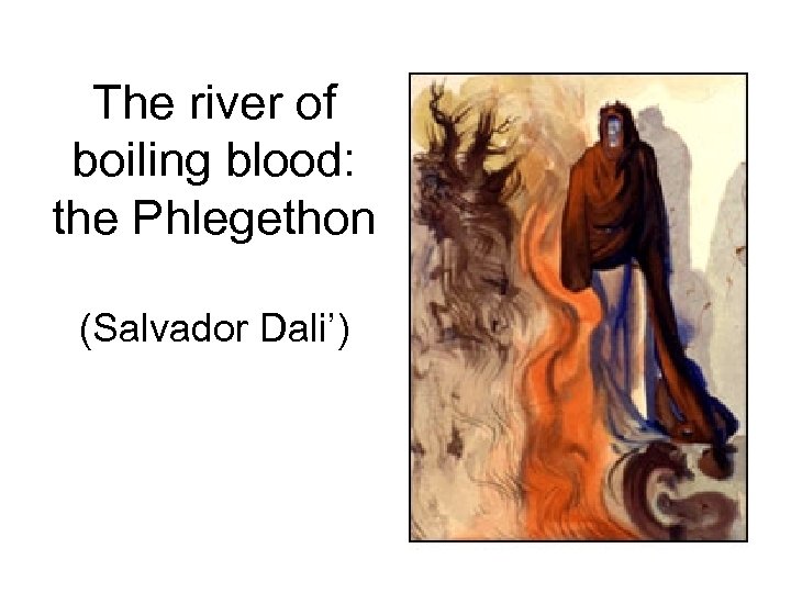 The river of boiling blood: the Phlegethon (Salvador Dali’) 