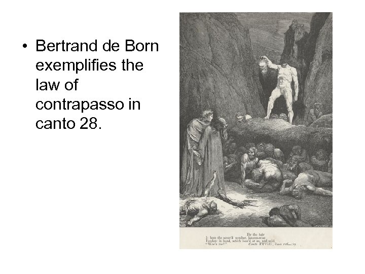  • Bertrand de Born exemplifies the law of contrapasso in canto 28. 