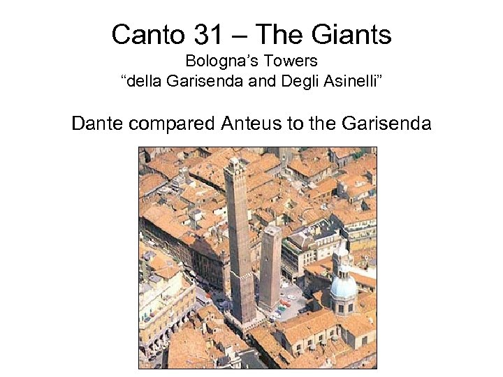 Canto 31 – The Giants Bologna’s Towers “della Garisenda and Degli Asinelli” Dante compared