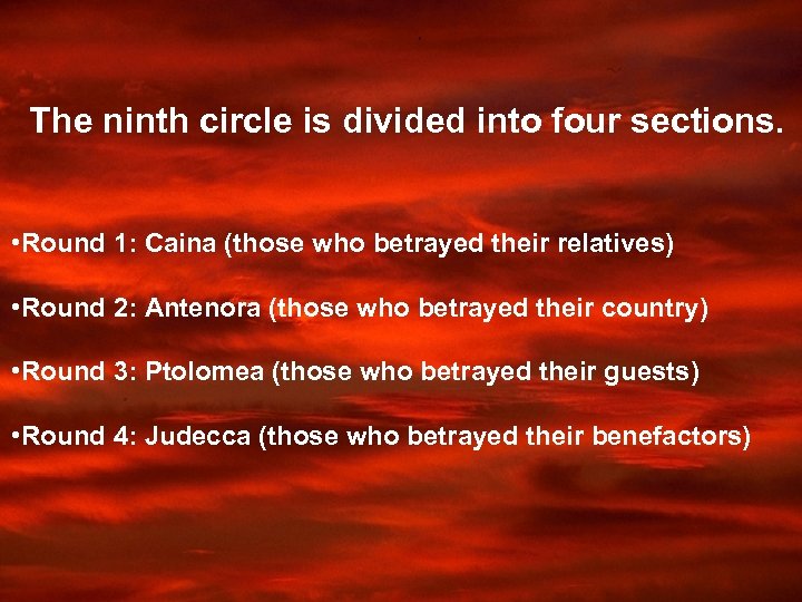 The ninth circle is divided into four sections. • Round 1: Caina (those who