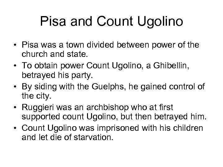 Pisa and Count Ugolino • Pisa was a town divided between power of the