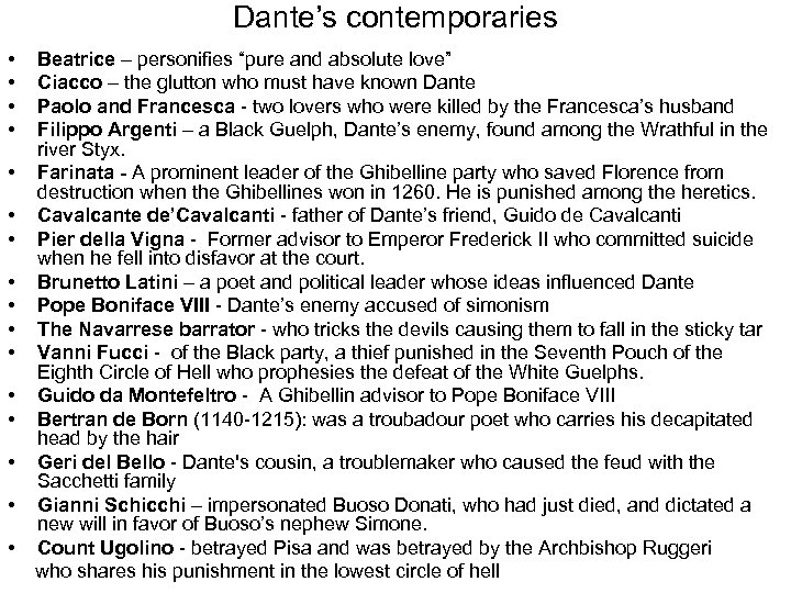 Dante’s contemporaries • • Beatrice – personifies “pure and absolute love” Ciacco – the