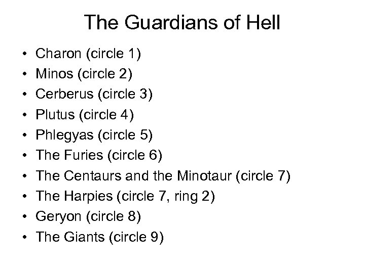 The Guardians of Hell • • • Charon (circle 1) Minos (circle 2) Cerberus