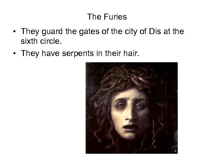 The Furies • They guard the gates of the city of Dis at the