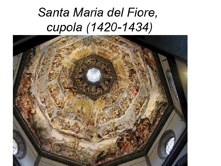 Santa Maria del Fiore, cupola (1420 -1434) 