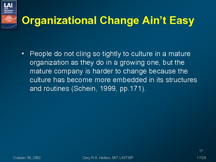 Organizational Change Ain’t Easy • People do not cling so tightly to culture in
