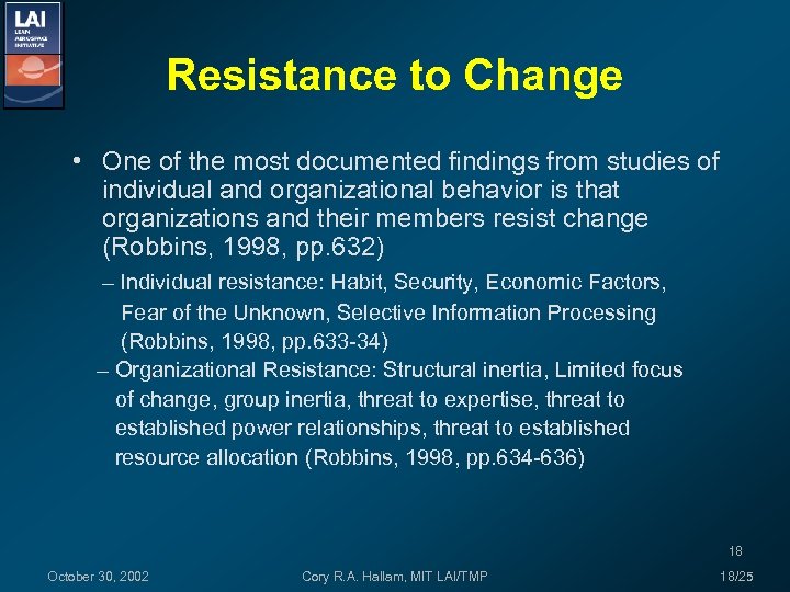 Resistance to Change • One of the most documented findings from studies of individual