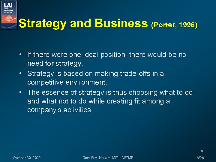 Strategy and Business (Porter, 1996) • If there were one ideal position, there would