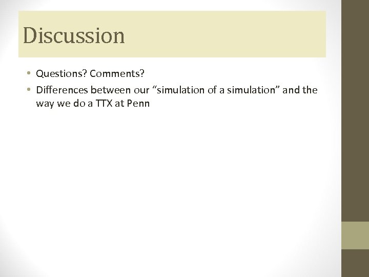 Discussion • Questions? Comments? • Differences between our “simulation of a simulation” and the