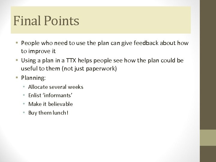 Final Points • People who need to use the plan can give feedback about