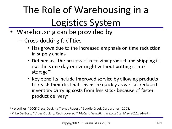 The Role of Warehousing in a Logistics System • Warehousing can be provided by