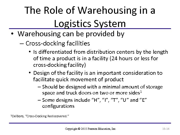 The Role of Warehousing in a Logistics System • Warehousing can be provided by