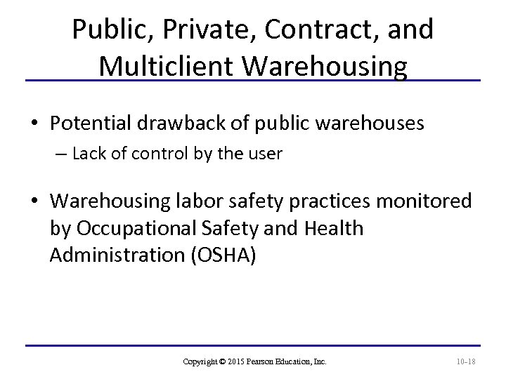 Public, Private, Contract, and Multiclient Warehousing • Potential drawback of public warehouses – Lack