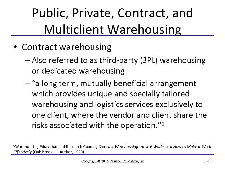 Public, Private, Contract, and Multiclient Warehousing • Contract warehousing – Also referred to as