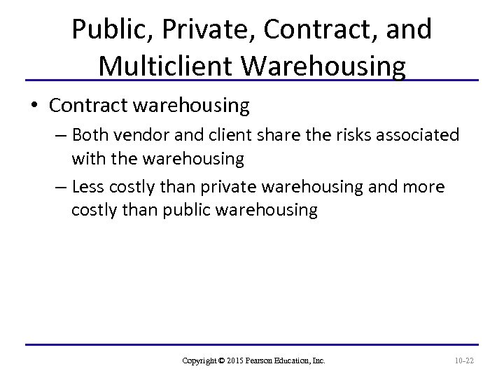 Public, Private, Contract, and Multiclient Warehousing • Contract warehousing – Both vendor and client