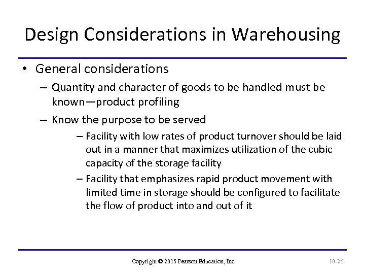 Design Considerations in Warehousing • General considerations – Quantity and character of goods to