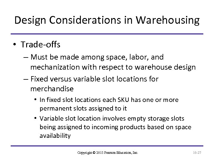 Design Considerations in Warehousing • Trade-offs – Must be made among space, labor, and