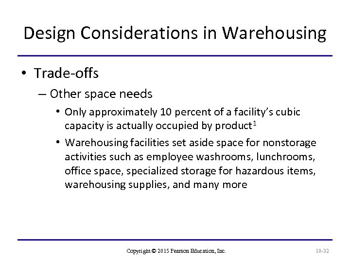 Design Considerations in Warehousing • Trade-offs – Other space needs • Only approximately 10