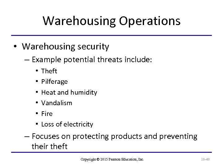 Warehousing Operations • Warehousing security – Example potential threats include: • • • Theft
