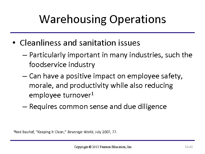 Warehousing Operations • Cleanliness and sanitation issues – Particularly important in many industries, such