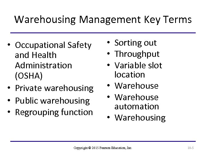 Warehousing Management Key Terms • Occupational Safety and Health Administration (OSHA) • Private warehousing