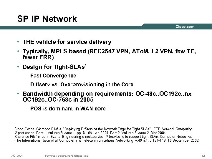 SP IP Network • THE vehicle for service delivery • Typically, MPLS based (RFC