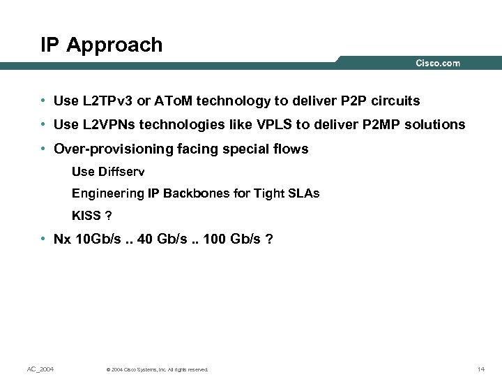IP Approach • Use L 2 TPv 3 or ATo. M technology to deliver