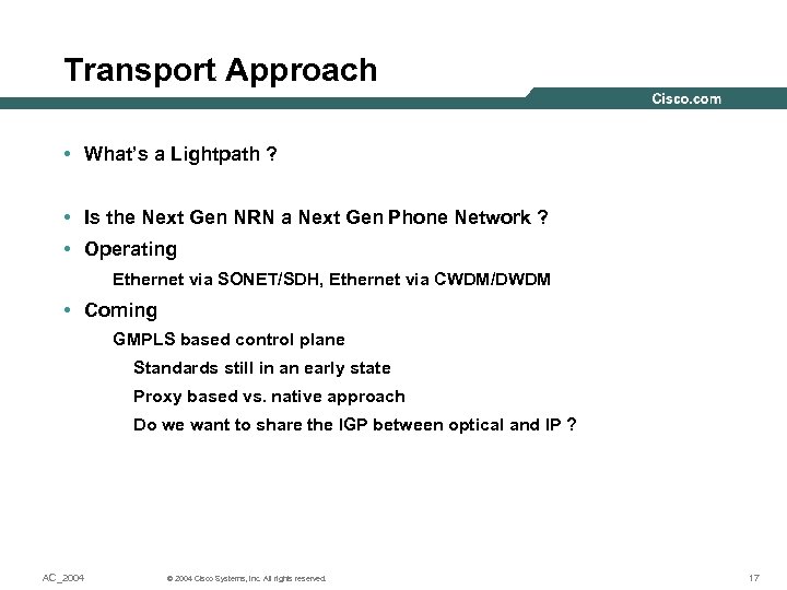 Transport Approach • What’s a Lightpath ? • Is the Next Gen NRN a