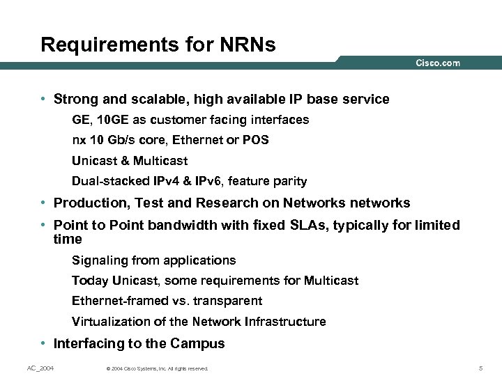Requirements for NRNs • Strong and scalable, high available IP base service GE, 10
