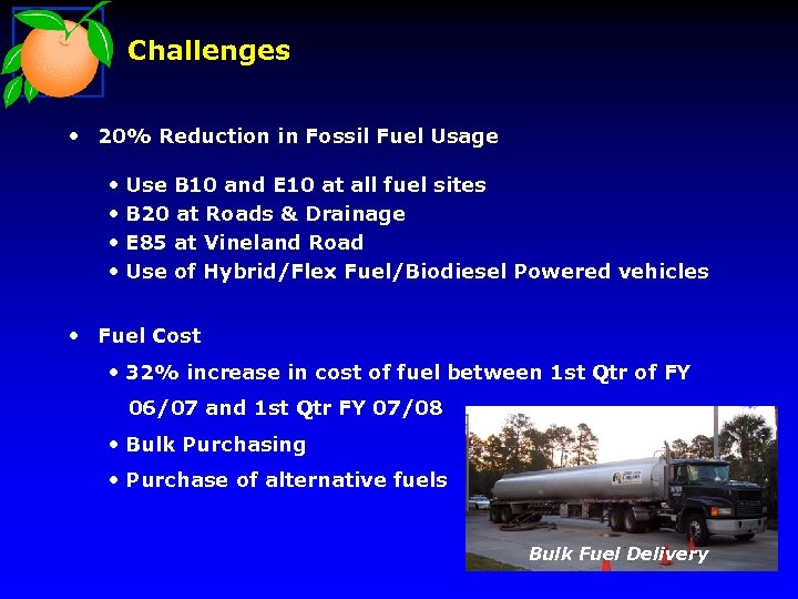 Challenges • 20% Reduction in Fossil Fuel Usage • • Use B 10 and