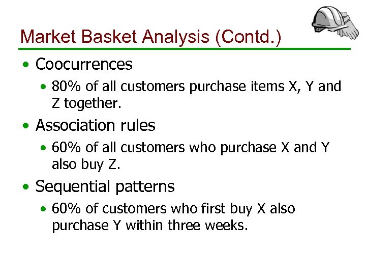 Market Basket Analysis (Contd. ) • Coocurrences • 80% of all customers purchase items