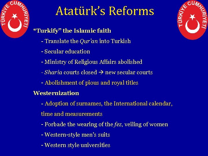 Atatürk’s Reforms “Turkify” the Islamic faith - Translate the Qur’an into Turkish - Secular