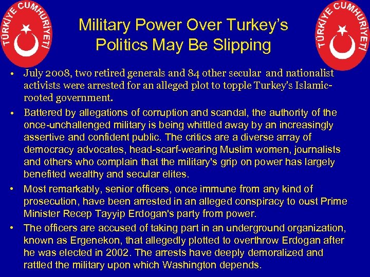 Military Power Over Turkey’s Politics May Be Slipping • July 2008, two retired generals