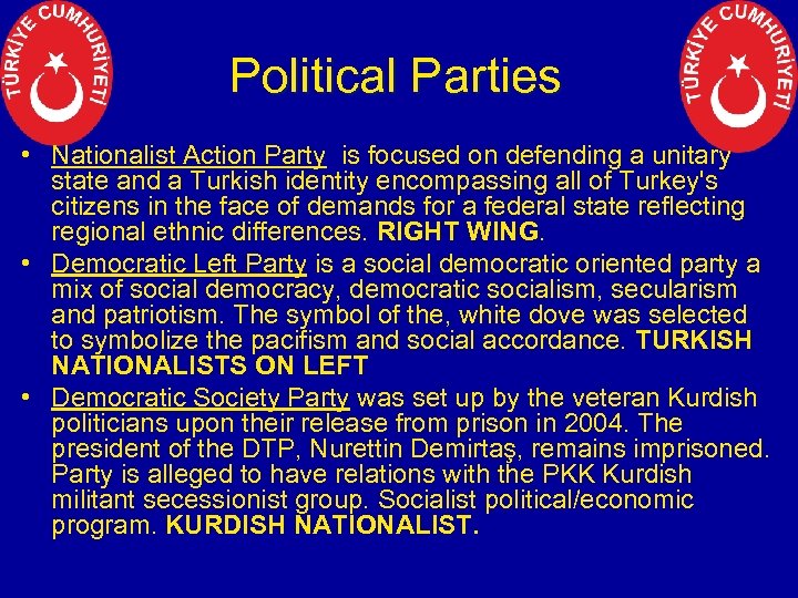 Political Parties • Nationalist Action Party is focused on defending a unitary state and